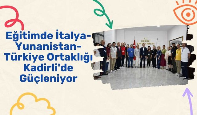Eğitimde İtalya-Yunanistan-Türkiye Ortaklığı Kadirli'de Güçleniyor