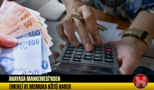 Anayasa Mahkemesi'nden Emekli ve Memura Kötü Haber