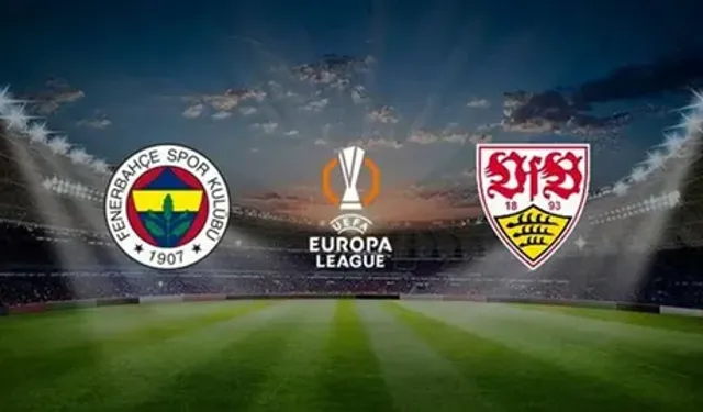 Fenerbahçe - Stuttgart Maçı Ne Zaman, Saat Kaçta, Hangi Kanalda, Nereden İzlenir, İlk 11'ler, Muhtemel 11'ler