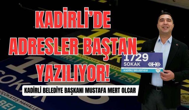Kadirli’de adresler baştan yazılıyor!