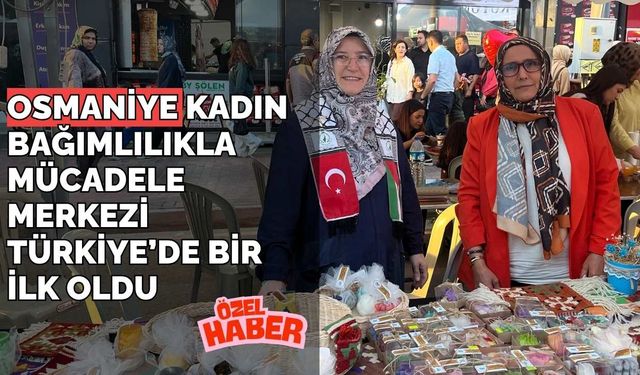 Osmaniye Kadın Bağımlılıkla Mücadele Merkezi Türkiye’de Bir İlk Oldu