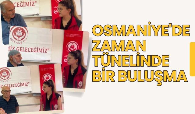 Osmaniye'de Zaman Tünelinde Bir Buluşma