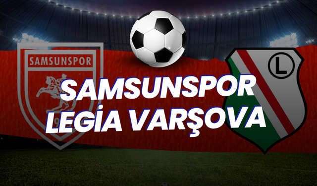 Samsunspor - Legia Varşova Maç sonucu