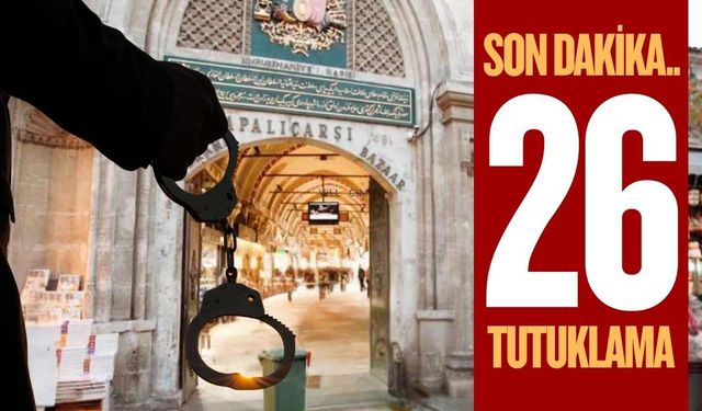 Kapalıçarşı merkezli kara para operasyonunda 26 tutuklama