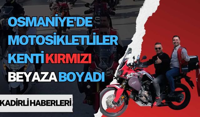 Osmaniye'de motosikletliler kenti kırmızı beyaza boyadı
