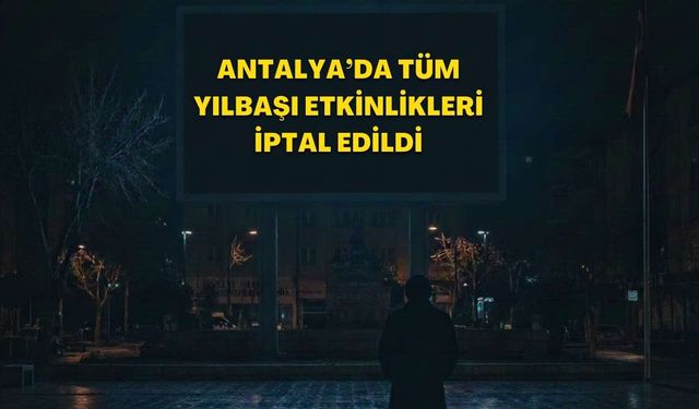 Antalya’da Tüm Yılbaşı Etkinlikleri İptal Edildi