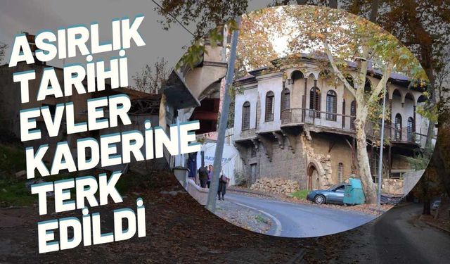 Asırlık tarihi evler kaderine terk edildi: Kahramanmaraş’ta restorasyon bekleniyor