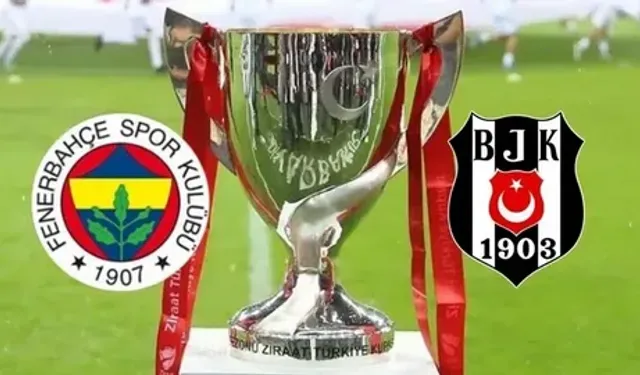 Fenerbahçe - Beşiktaş Ziraat Türkiye Kupası Maçı Ne Zaman, Saat Kaçta, Hangi Kanalda, İlk 11'ler, Muhtemel 11'ler