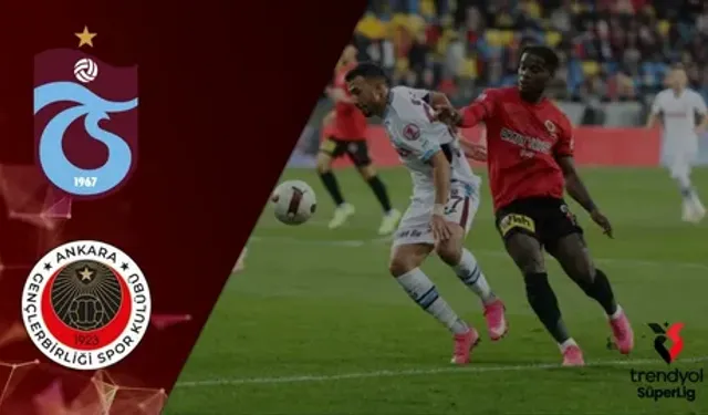Gençlerbirliği - Trabzonspor Maçı Ne Zaman, Saat Kaçta, Nereden İzlenir, Kaçta Başlayacak, İlk 11'ler, Kim Yönetecek?