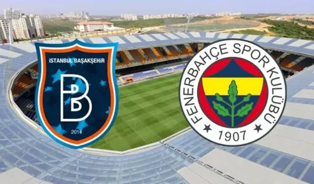 RAMS Başakşehir - Fenerbahçe Maçı Ne Zaman, Saat Kaçta, Nereden İzlenir, İzle, Muhtemel 11'ler, Kim Yönetecek?