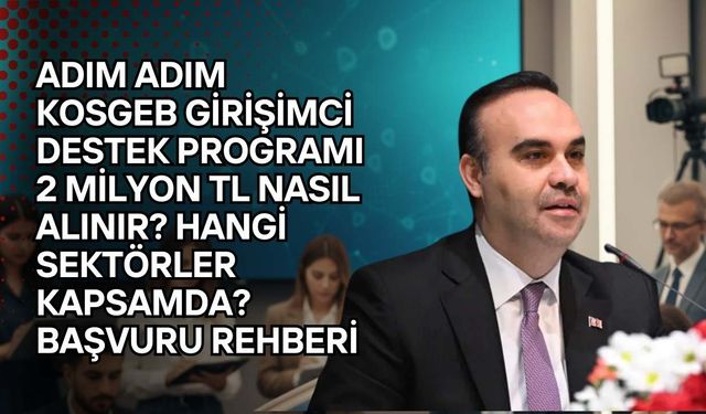 Adım Adım KOSGEB Girişimci Destek Programı: 2 Milyon TL Nasıl Alınır? Hangi Sektörler Kapsamda? Başvuru Rehberi