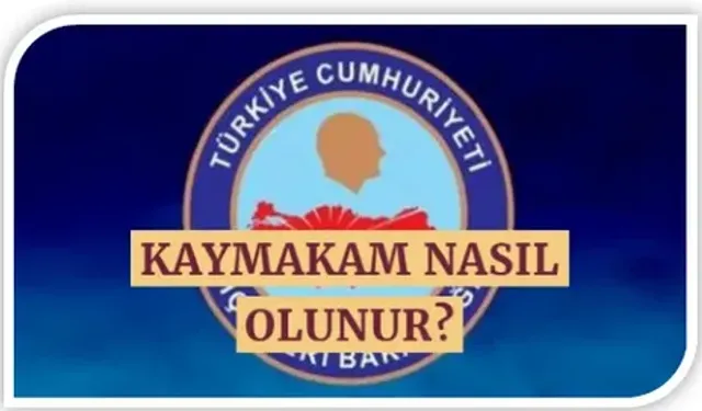 İçişleri’nden Kritik Düzenleme: Kaymakamlık Şartları Baştan Yazıldı