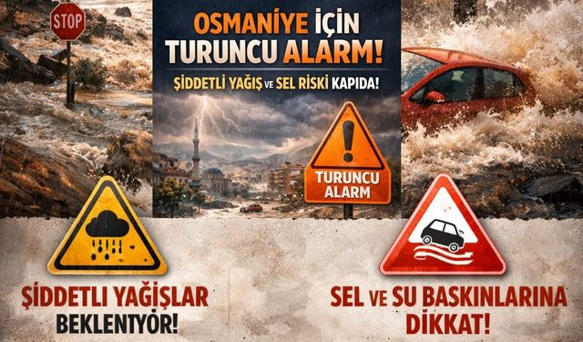 Osmaniye İçin Turuncu Alarm: Şiddetli Yağış ve Sel Riski Kapıda!