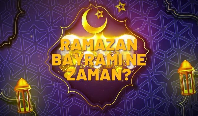 Ramazan'a kaç gün kaldı? Ramazan Bayram'ı ne zaman?