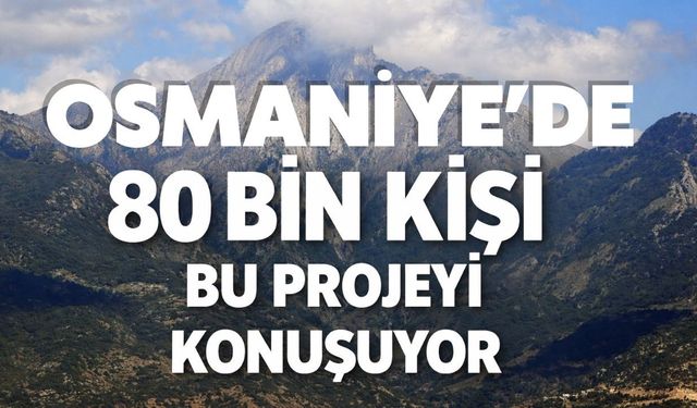 Osmaniye'de dev proje tartışması: 80 bin nüfuslu ilçenin ekolojik dengesi tehdit altında mı?