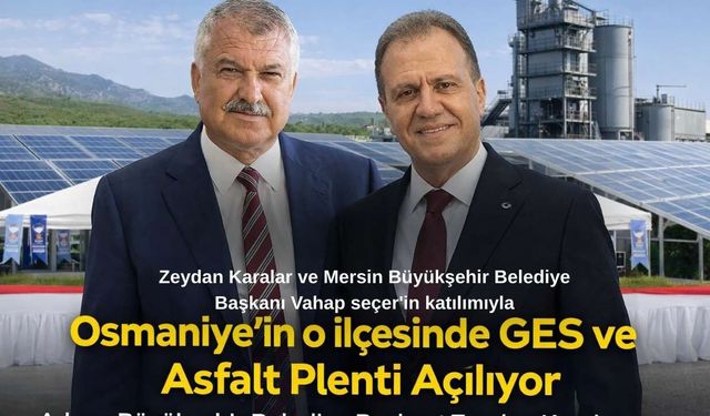 Osmaniye'in o ilçesinde GES ve Asfalt Plenti Açılıyor