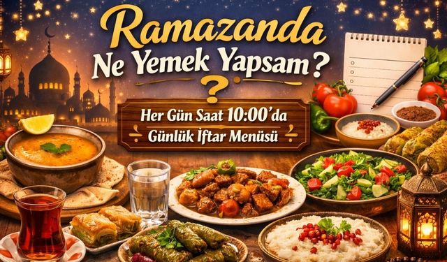 Ramazan 19. Gün I İftarda Ne Yapsam Diyenlere 1 Aylık Dev Liste: İşte Bugünün Kurtarıcı Menüsü
