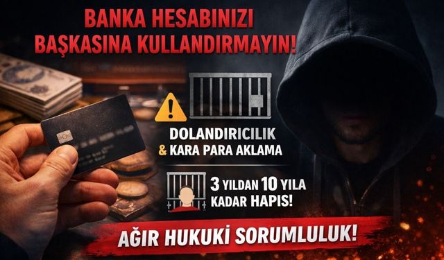 "Ben Yapmadım" Demek Kurtarmıyor: Banka Hesabını Başkasına Veren Yandı!