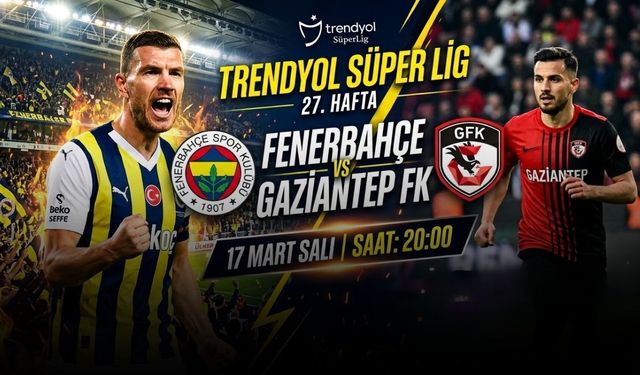 Fenerbahçe Gaziantep FK Maçı Ne Zaman, Saat Kaçta, Hangi Kanalda?