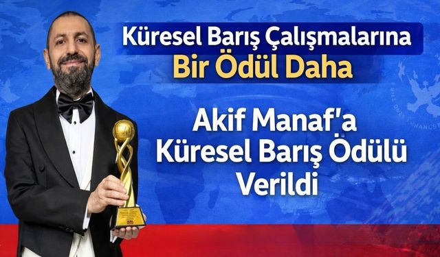 Küresel Barışın Mimarı Akif Manaf’a Bir Onur Daha: "Barış İçimizde Başlar"