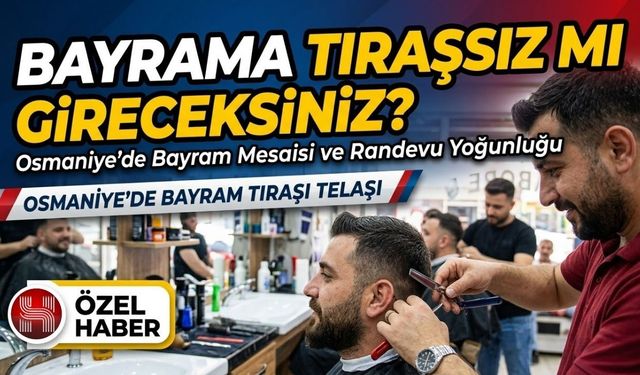 Osmaniye’de Bayram Öncesi Berberlerde "Fiyat" Hareketliliği: Bayram Zammı Mı Geldi? Esnaf O Listeyi Kapıya Astı!