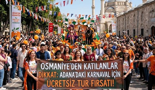 Osmaniye’den katılacaklar dikkat: Adana’daki karnaval için ücretsiz tur fırsatı
