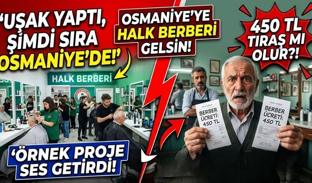 Uşak Yaptı, Osmaniye Bekliyor: Belediye Eliyle Ucuz Tıraş Dönemi Başlar mı?