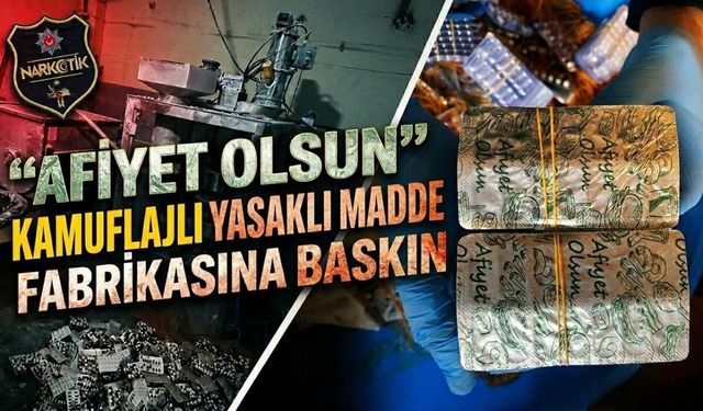 "Afiyet Olsun" Kamuflajlı Yasaklı Madde Fabrikasına Baskın