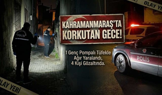 Kahramanmaraş’ta Korkutan Silahlı Saldırı: 1 Ağır Yaralı, 4 Gözaltı