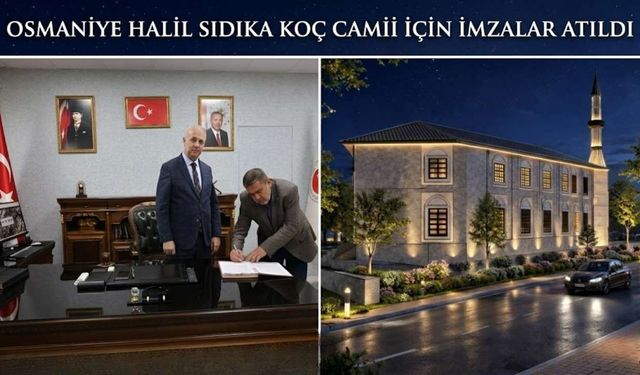 Osmaniye Halil Sıdıka Koç Camii İçin İmzalar Atıldı