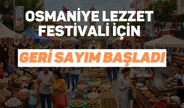 Osmaniye Lezzet Festivali İçin Geri Sayım Başladı