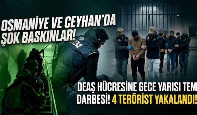 Osmaniye Merkezli DEAŞ Operasyonu: 4 Tutuklama