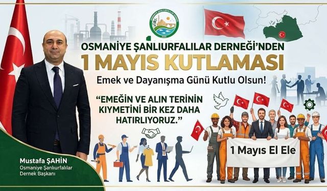 Osmaniye Şanlıurfalılar Derneği’nden 1 Mayıs Kutlaması