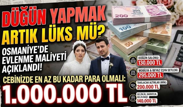 Osmaniye’de Evlenecek Gençler Dikkat: Bu Para Cebinizde Yoksa Evlilik Zor!