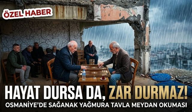 Osmaniye'de Ezber Bozan Görüntü: Sağanak Yağmur Bile Tavla Keyfini Bölemedi!