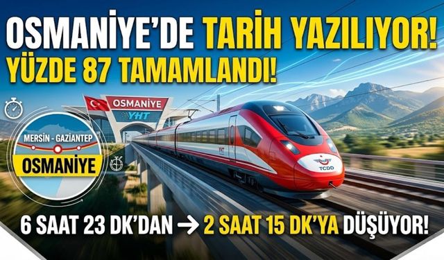 Osmaniyeliler Müjde! Gaziantep ve Mersin Artık Kapı Komşusu Oluyor %87'si Tamamlandı