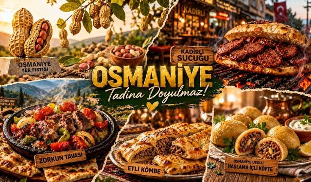 Tescilli Lezzet Turu: Osmaniye’de Tatmanız Gereken 5 Geleneksel Yemek