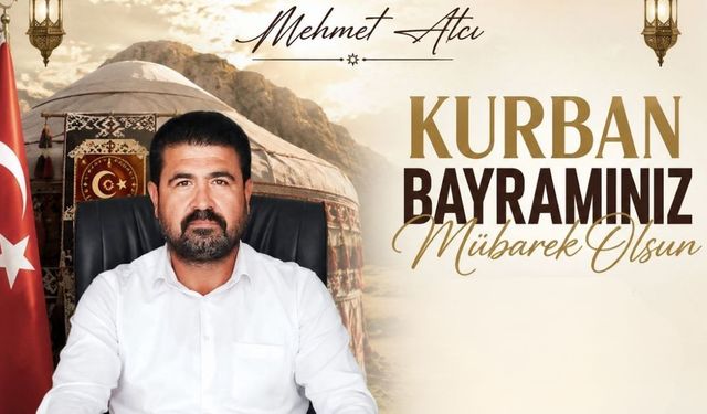 Yörük Türkmen Derneği Başkanı Mehmet Atcı’dan Kurban Bayramı Mesajı