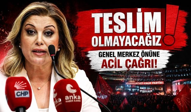 Asu Kaya’dan CHP Genel Merkezi Önünde Toplanma Çağrısı "Siyasi Darbe Girişimi"