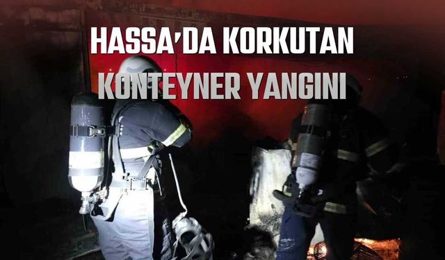 Hassa’da Korkutan Konteyner Yangını