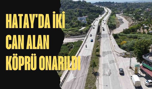 Hatay'da İki Can Alan Köprü Onarıldı