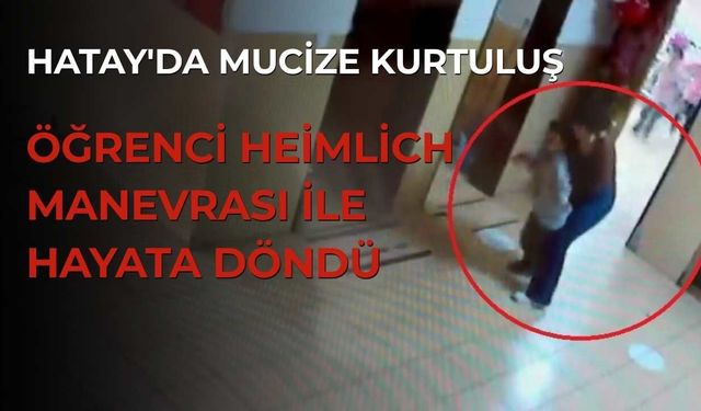 Hatay'da Mucize Kurtuluş: Öğrenci Heimlich Manevrası ile Hayata Döndü