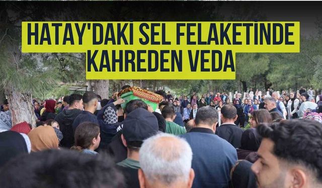 Hatay'daki Sel Felaketinde Kahreden Veda