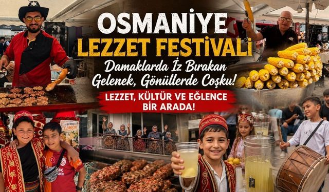 7'den 70'e Tek Yürek Osmaniye Lezzet Festivali Hafızalara Kazındı!