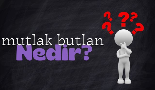 Mutlak Butlan Nedir, Nasıl Uygulanır?