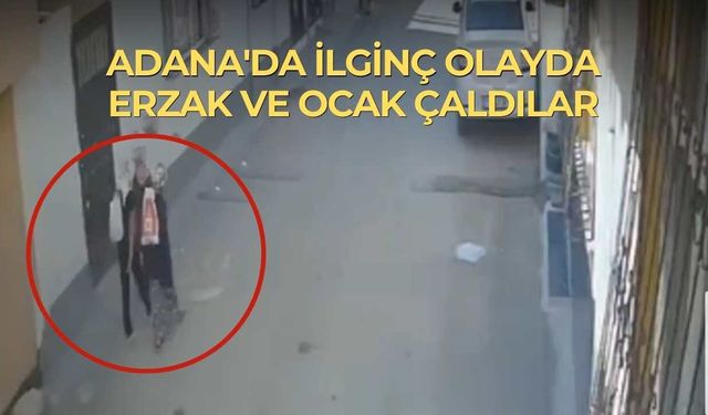 Adana'da İlginç Olayda Erzak ve Ocak Çaldılar