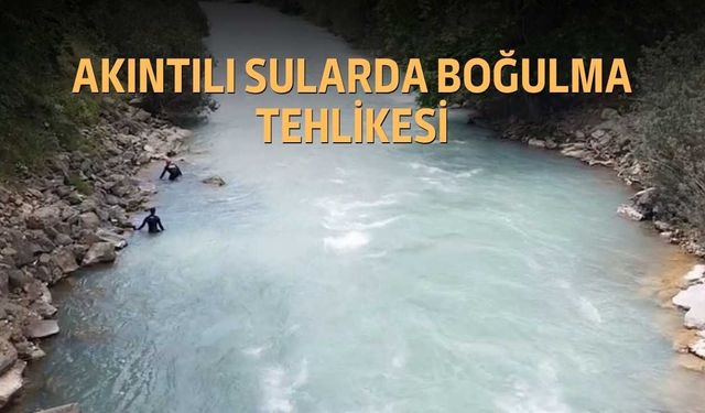 Akıntılı Sularda Boğulma Tehlikesi