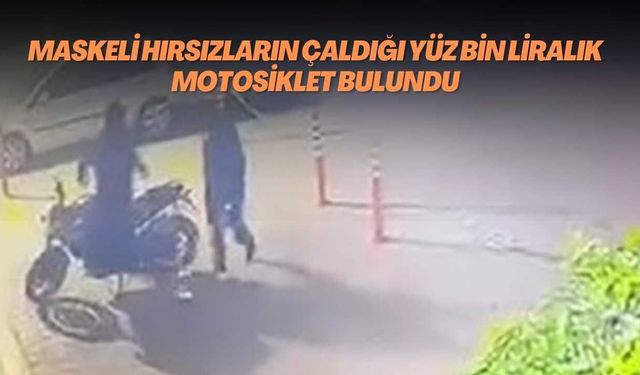Maskeli Hırsızların Çaldığı Yüz Bin Liralık Motosiklet Bulundu