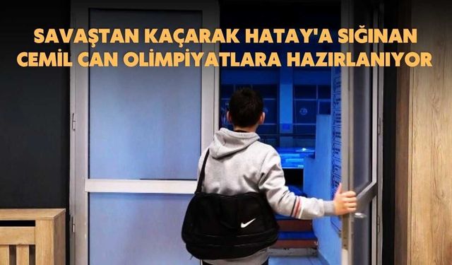 Savaştan Kaçarak Hatay'a Sığınan Cemil Can Olimpiyatlara Hazırlanıyor