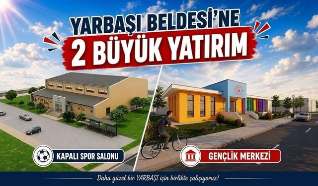Yarbaşı'na İki Büyük Yatırım Müjdesi